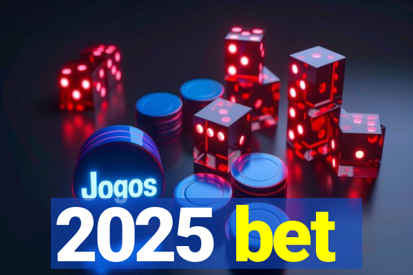 2025 bet